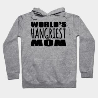 World's Hangriest Mom Hoodie